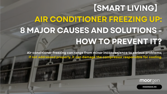 【Smart Living】Air Conditioner Freezing Up: 8 Major Causes and Solutions - How to Prevent It?