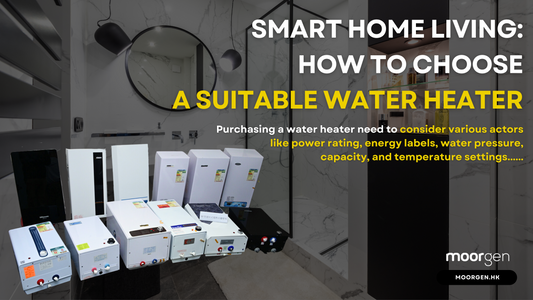 Smart Home Living: How to Choose a Suitable Water Heater
