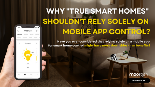 Why "True Smart Homes" Shouldn't Rely Solely on Mobile App Control?