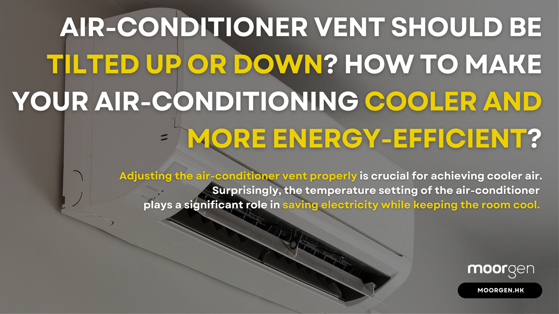 Air-Conditioner Vent Should Be Tilted Up or Down? How to Make Your Air-Conditioning Cooler and More Energy-Efficient?